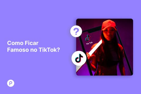 Como Ficar Famoso no TikTok?