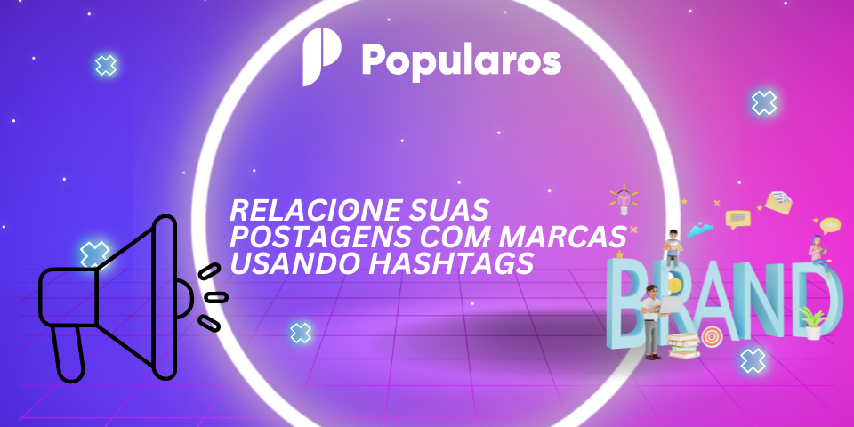 Relacione Suas Postagens com Marcas Usando Hashtags