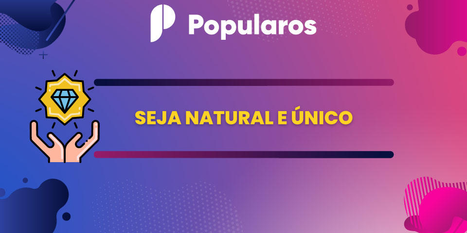 Seja Natural e único