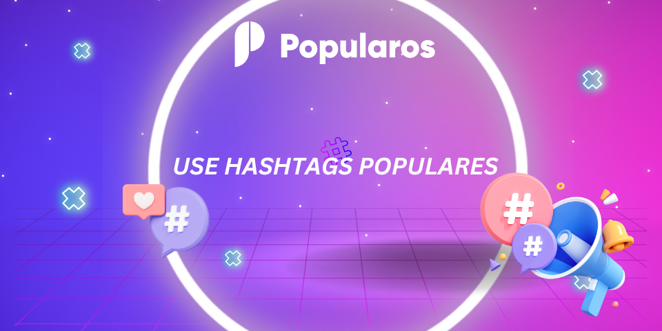 Use Hashtags Populares