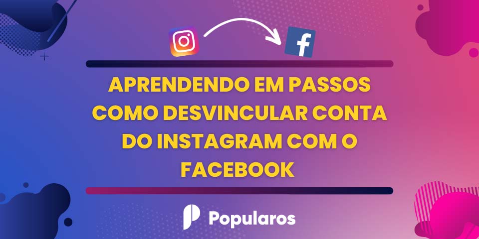 aprendendo em passos como desvincular conta do instagram com o facebook