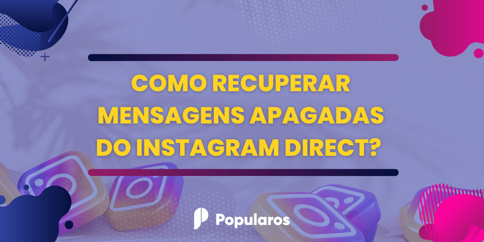 como recuperar mensagens apagadas do instagram direct