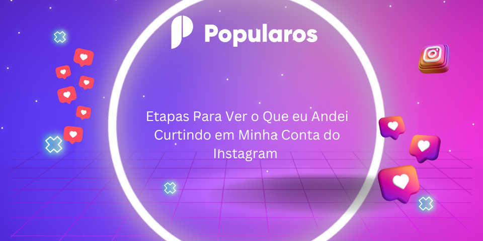 Etapas Para Ver o Que eu Andei Curtindo em Minha Conta do Instagram 