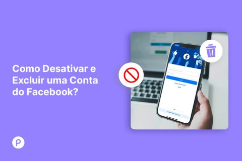 Como Desativar e Excluir uma Conta do Facebook?