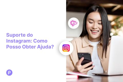 Suporte do Instagram: Como Posso Obter Ajuda?