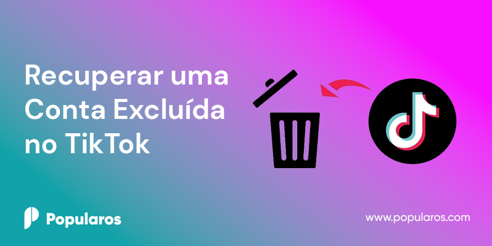 Recuperar uma Conta Excluída no TikTok