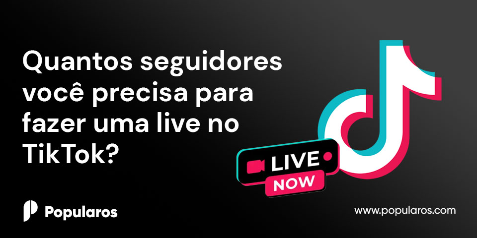 Quantos seguidores você precisa para fazer uma live no TikTok?