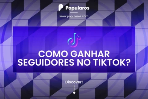 Como Ganhar Seguidores no TikTok?