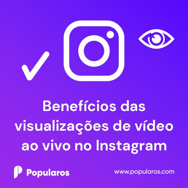 Benefícios das visualizações de vídeo ao vivo no Instagram