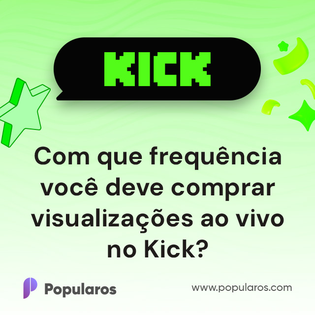 Com que frequência você deve comprar visualizações ao vivo no Kick?