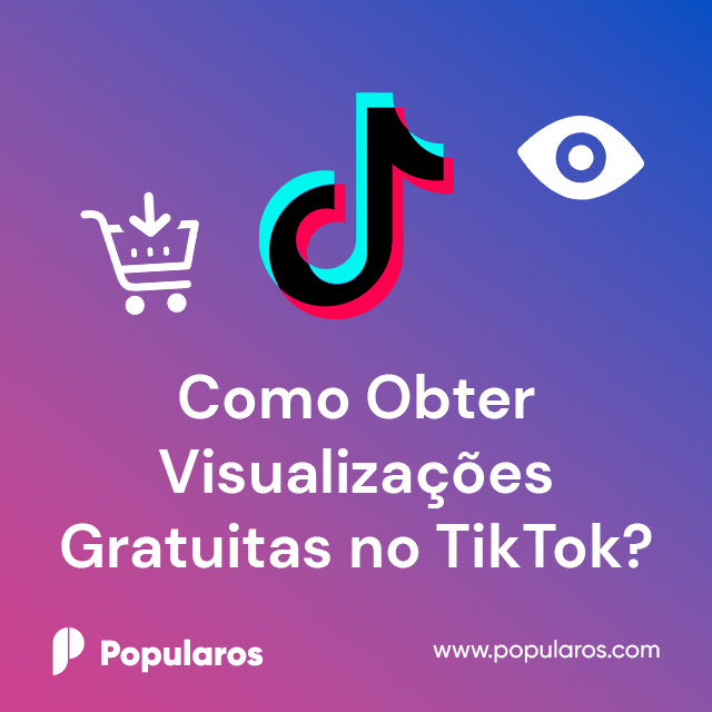 Como Obter Visualizações Gratuitas no TikTok?