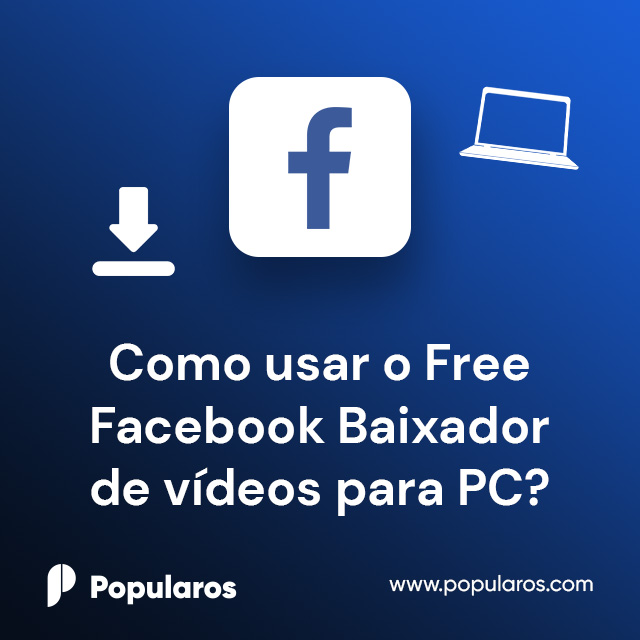 Como usar o Free Facebook Baixador de vídeos para PC?