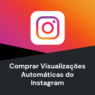 Comprar Visualizações Automáticas no Instagram