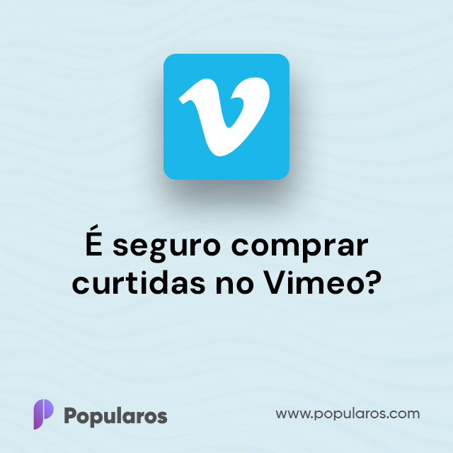 É seguro comprar curtidas no Vimeo?