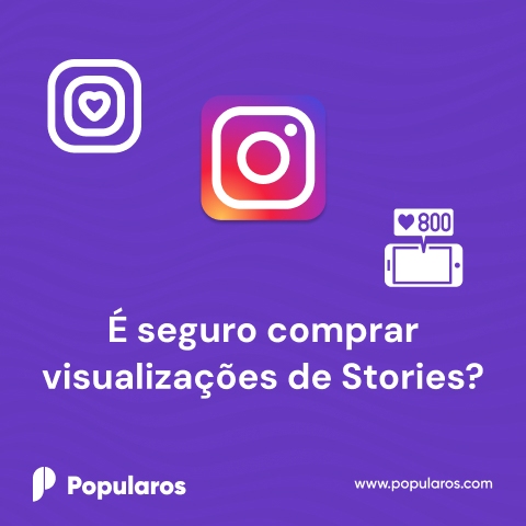 É seguro comprar visualizações de Stories?