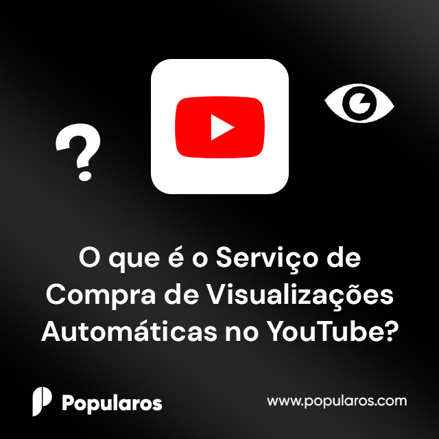 O que é o Serviço de Compra de Visualizações Automáticas no YouTube?
