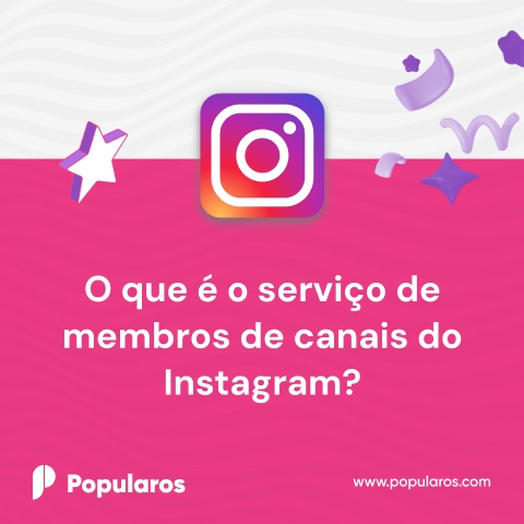 O que é o serviço de membros de canais do Instagram?