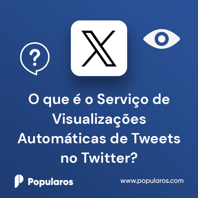 O que é o Serviço de Visualizações Automáticas de Tweets no Twitter (X)?