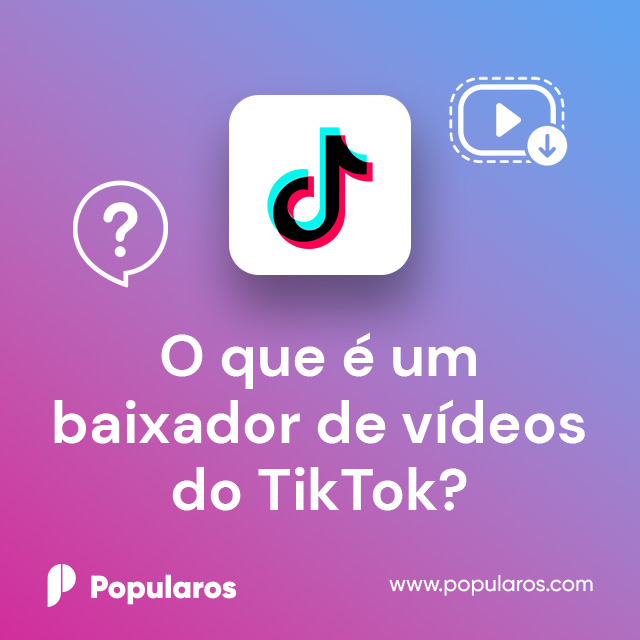 O que é um baixador de vídeos do TikTok?