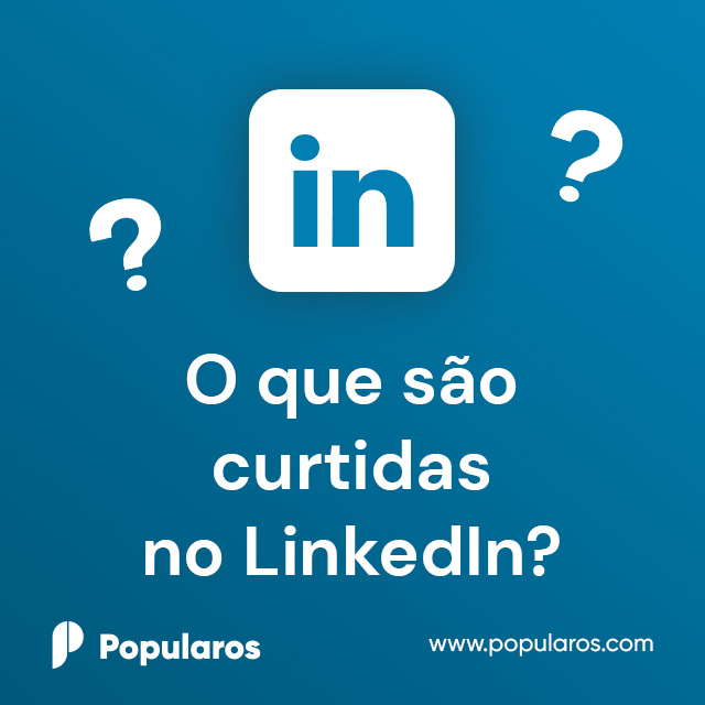 O que são curtidas no LinkedIn?