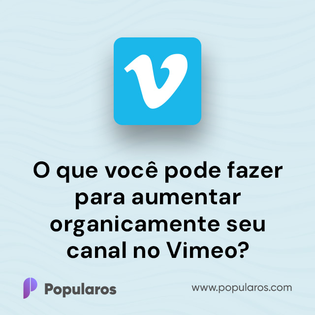 O que você pode fazer para aumentar organicamente seu canal no Vimeo?