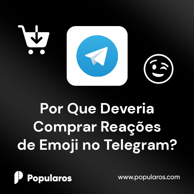 Por Que Deveria Comprar Reações de Emoji no Telegram?