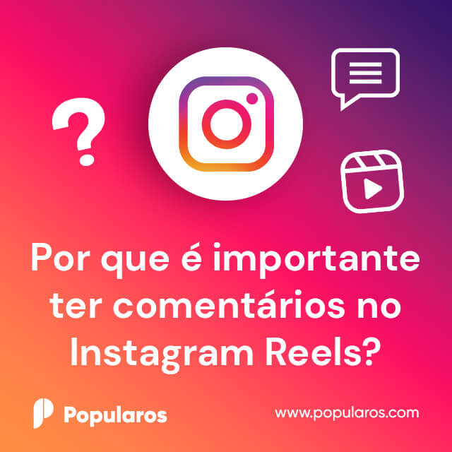 Por que é importante ter comentários no Instagram Reels?