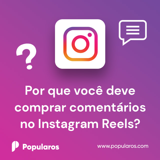Por que você deve comprar comentários no Instagram Reels?