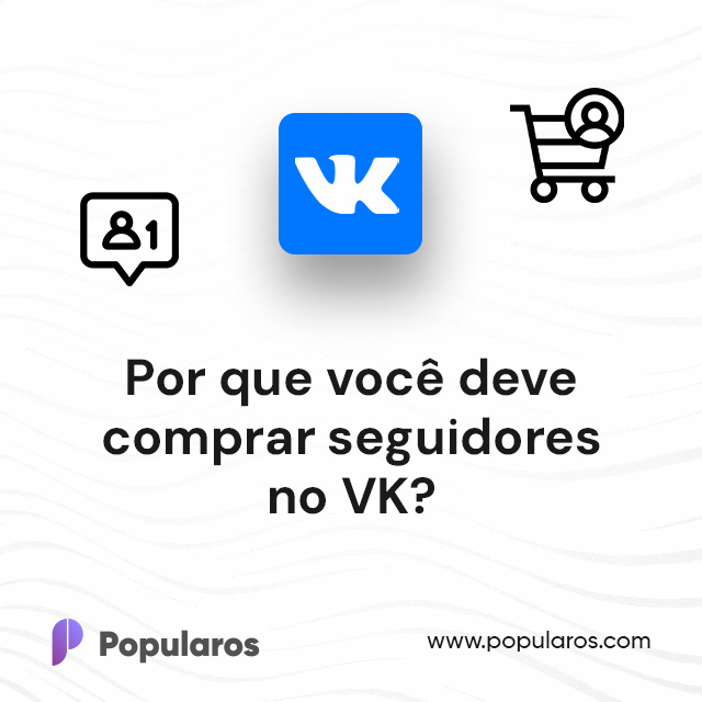 Por que você deve comprar seguidores no VK?