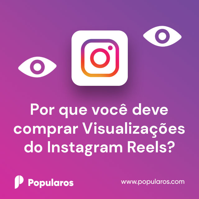 Por Que Você Deve Comprar Visualizações do Instagram Reels?