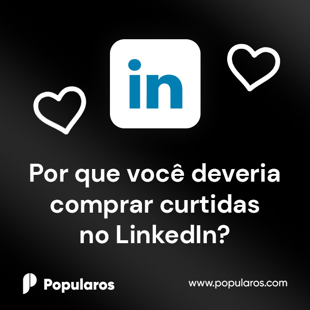 Por que você deveria comprar curtidas no LinkedIn?