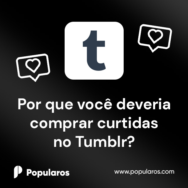 Por que você deveria comprar curtidas no Tumblr?