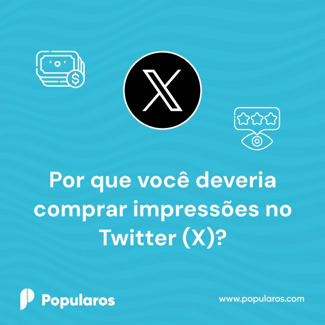 Por que você deveria comprar impressões no Twitter (X)?