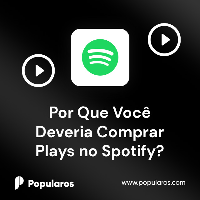 Por Que Você Deveria Comprar Plays no Spotify?