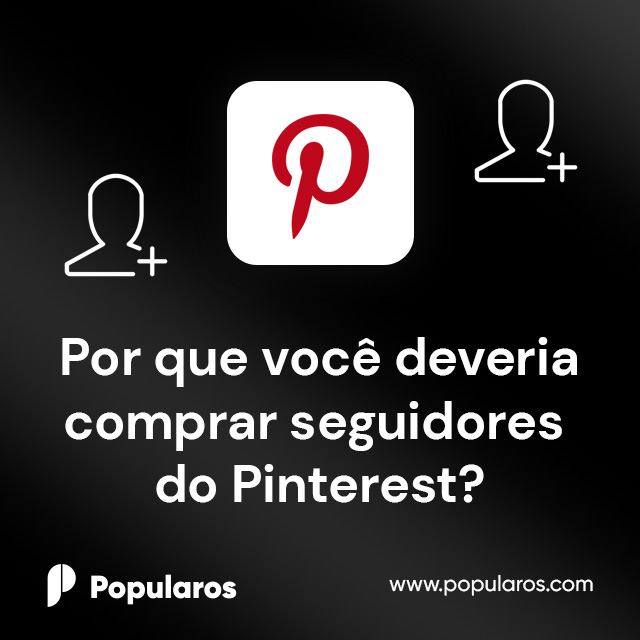 Por que você deveria comprar seguidores do Pinterest?