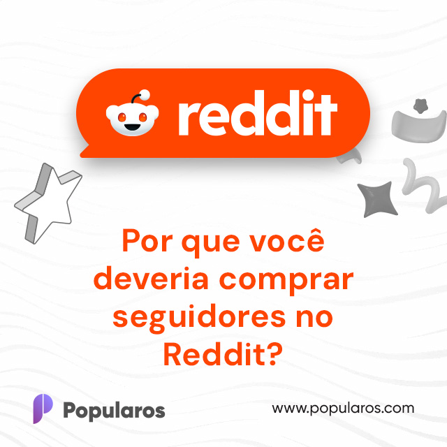 Por que você deveria comprar seguidores no Reddit?