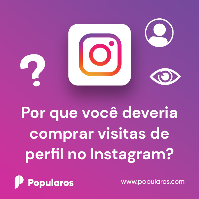 Por que você deveria comprar visitas de perfil no Instagram?