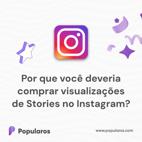 Por que você deveria comprar visualizações de Stories no Instagram?