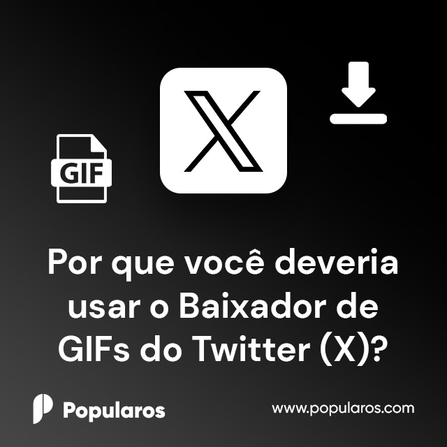 Por que você deveria usar o Baixador de GIFs do Twitter (X)?