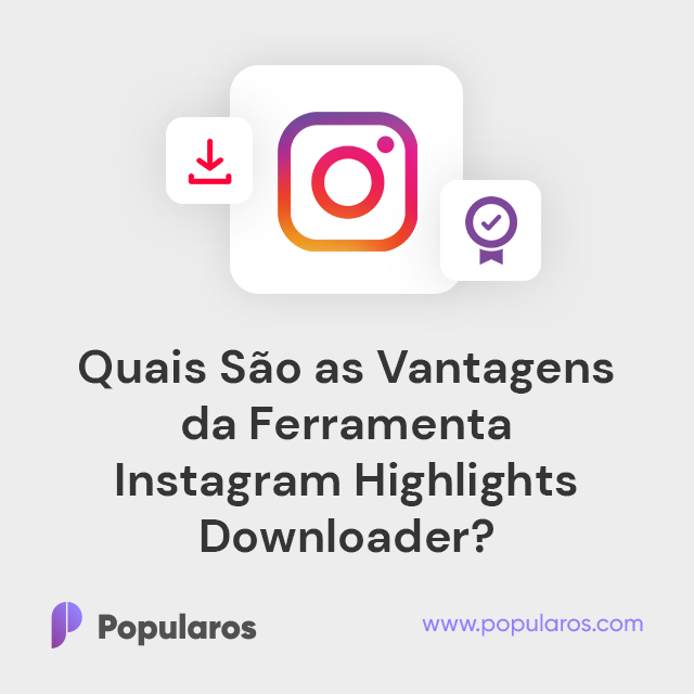 Quais São as Vantagens da Ferramenta Instagram Highlights Downloader?