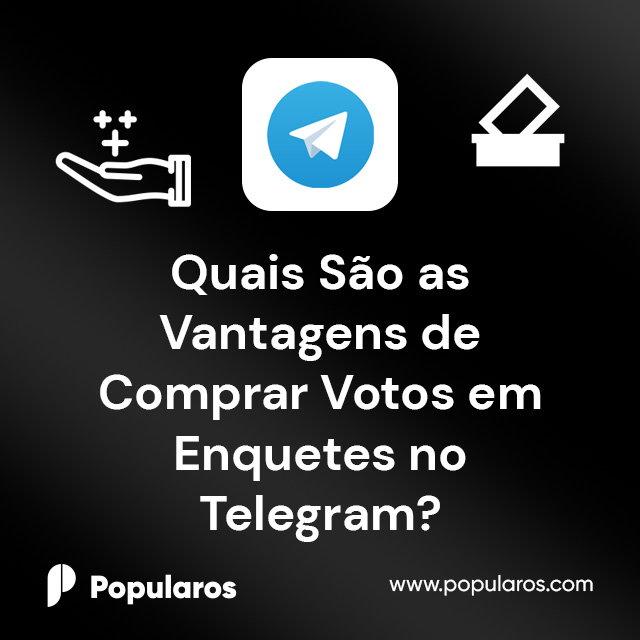 Quais São as Vantagens de Comprar Votos em Enquetes no Telegram?
