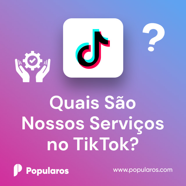 Quais São Nossos Serviços no TikTok?