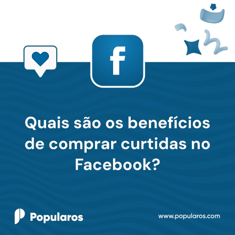 Quais são os benefícios de comprar curtidas no Facebook?