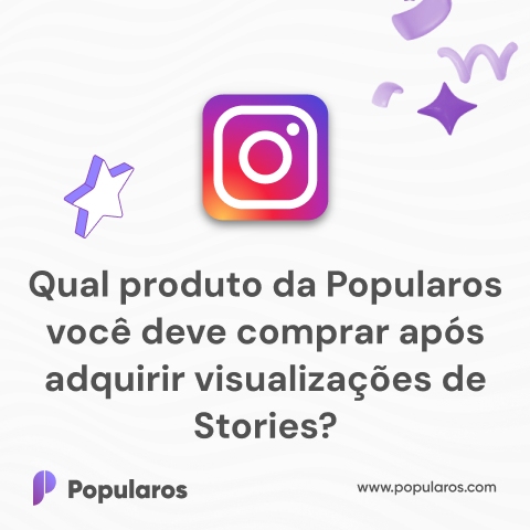 Qual produto da Popularos você deve comprar após adquirir visualizações de Stories?