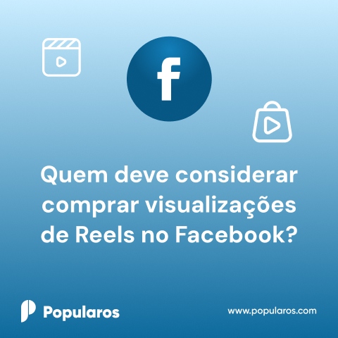 Quem deve considerar comprar visualizações de Reels no Facebook?