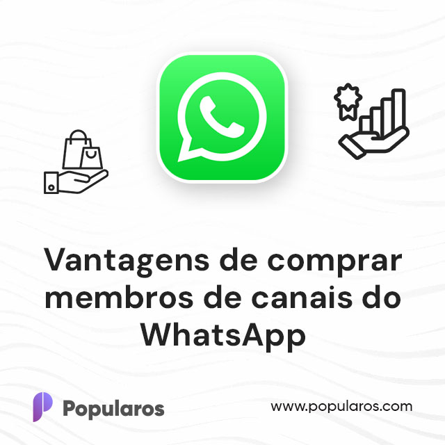 Vantagens de comprar membros de canais do WhatsApp